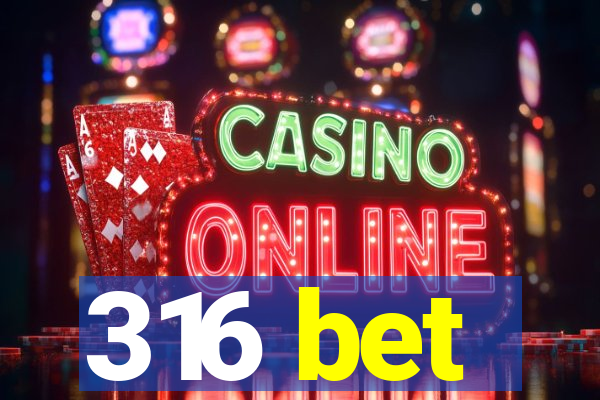 316 bet